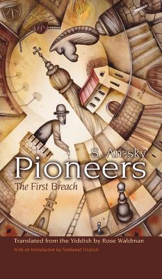 Pioneers: The First Breach - An-Sky, S, and Waldman, Rose (Translated by)