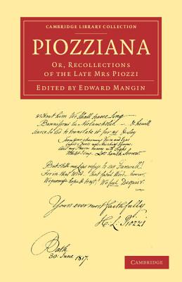 Piozziana: Or, Recollections of the Late Mrs Piozzi - Piozzi, Hester Lynch, and Mangin, Edward (Editor)