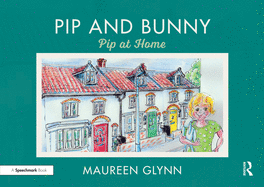 Pip and Bunny: Pip at Home