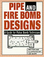 Pipe and Fire Bomb Designs: A Guide for Police Bomb Technicians