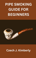 Pipe Smoking Guide for Beginners
