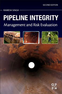 Pipeline Integrity: Management and Risk Evaluation - Singh, Ramesh