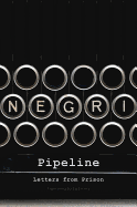 Pipeline: Letters from Prison - Negri, Antonio, and Emery, Ed (Translated by)