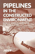 Pipelines in the Constructed Environment - Castronovo, Joseph P, and Clark, James A, and American Society of Civil Engineers