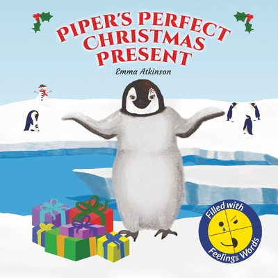 Piper's Perfect Christmas Present: A penguin's journey to find the true meaning of Christmas (Children's story book age 3-6) - Atkinson, Emma