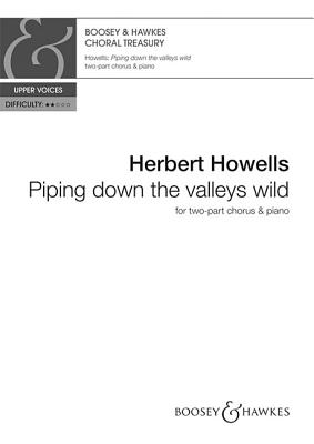 Piping Down the Valleys Wild - Howells, Herbert (Composer)