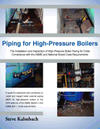 Piping for High-Pressure Boilers: The Installation and Inspection of High-Pressure Boiler Piping for Code Compliance with the Asme and National Board