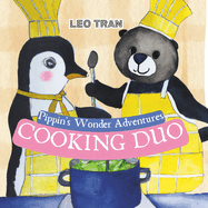 Pippin's Wonder Adventures: Cooking Duo: Engaging Penguin Books for Kids, with Cute Children's Bedtime story Illustrations - Premium Color Prints