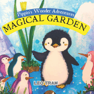 Pippin's Wonder Adventures: Magical Garden: Engaging Penguin Books for Kids, with Cute Children's Bedtime story Illustrations - Premium Color Prints