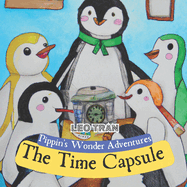 Pippin's Wonder Adventures: The Time Capsule: Engaging Penguin Books for Kids, with Cute Children's Bedtime story Illustrations - Premium Color Prints