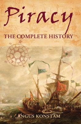 Piracy: The Complete History - Konstam, Angus, Dr.