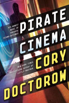 Pirate Cinema - Doctorow, Cory, and Mann, Bruce (Read by)
