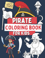 Pirate Coloring Book For Kids: 40 Funny Illustrations with Pirates, Treasures, Flags and More!