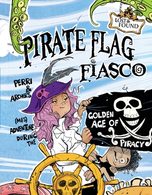 Pirate Flag Fiasco: Perri & Archer's (Mis)Adventure During the Golden Age of Piracy - King, Madeline