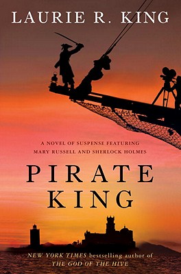Pirate King: A Novel of Suspense Featuring Mary Russell and Sherlock Holmes - King, Laurie R