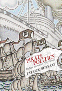 Pirate Politics: The New Information Policy Contests