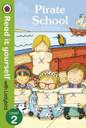 Pirate School - Read it Yourself with Ladybird: Level 2