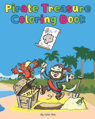 Pirate Treasure Coloring Book: Pirate theme coloring book for kids and toddlers, boys or girls, Ages 4-8, 8-12, Fun and Easy Beginner Friendly Coloring Pages with Pirates, Ships and Treasures - Box, Color