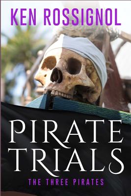 Pirate Trials: The Three Pirates - The Islet of the Virgin: Famous Murderous Pirate Book Series - Jones, Justin