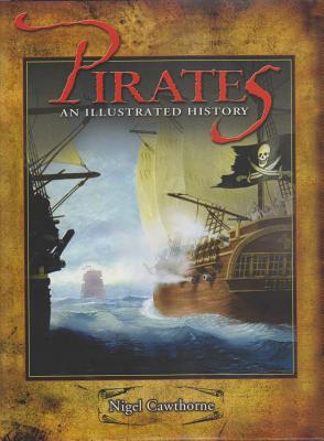 Pirates: An Illustrated History - Cawthorne, Nigel