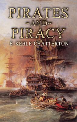 Pirates and Piracy - Chatterton, E Keble