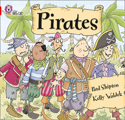 Pirates: Band 02b/Red B - Shipton, Paul, and Moon, Cliff (Series edited by), and Collins Big Cat (Prepared for publication by)