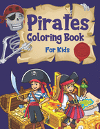 Pirates Coloring Book For Kids: For Children Age 2-4, 4-8, 8-12, Toddlers, Preschools And Adults: Colouring Pages With Pirates, Pirate Ships, Treasures And More: 44 Great illustrations
