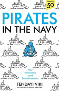 Pirates In The Navy: How Innovators Lead Transformation