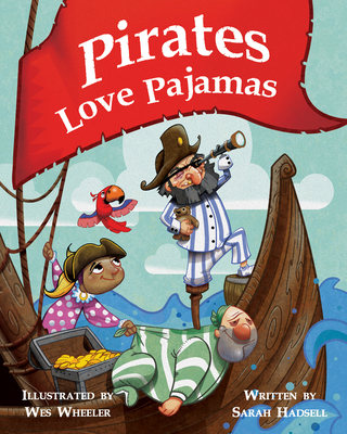 Pirates Love Pajamas - Hadsell, Sarah, and Wheeler, Wes