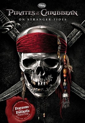 Pirates of the Caribbean: On Stranger Tides Junior Novel - Disney Books, and Ponti, James