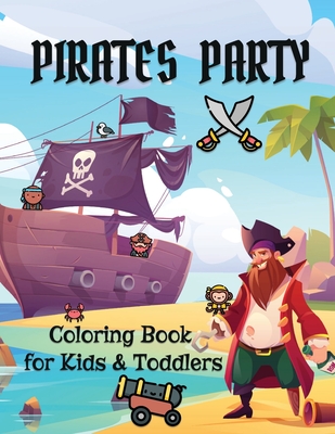 Pirates Party: Coloring Book for Kids and Toddlers Pirate Coloring Book - Claus, Margaret