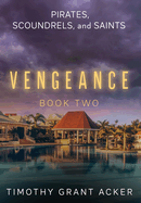 Pirates, Scoundrels, and Saints VENGEANCE: Book Two
