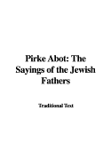 Pirke Abot: The Sayings of the Jewish Fathers - Traditional Text, Text