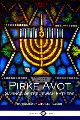 Pirke Avot: Sayings of the Jewish Fathers - Taylor, Charles (Translated by), and Various