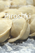 Piroshki: 150 ricette della cucina siberiana