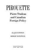 Pirouette: Pierre Trudeau and Canadian Foreign Policy