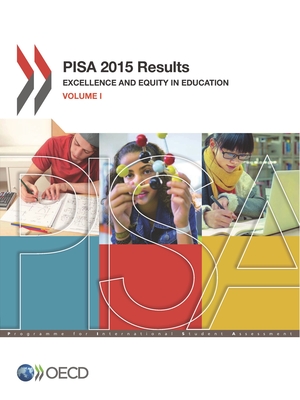 PISA 2015 results: Vol. 1: Excellence and equity in education - Organisation for Economic Co-operation and Development