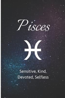 Pisces - Sensitive, Kind, Devoted, Selfless: Zodiac Sign Journal Small Lined Composition Notebook, 6 X 9 Blank Diary - Notebooks, Novelty