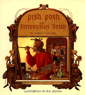 Pish, Posh, Said Hieronymus Bosch - Willard, Nancy