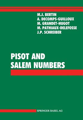 Pisot and Salem Numbers - Bertin, Marie J, and Decomps-Guilloux, Annette, and Grandet-Hugot, Marthe