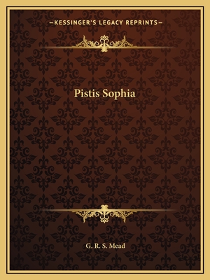 Pistis Sophia - Mead, G R S