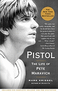 Pistol: The Life of Pete Maravich - Kriegel, Mark