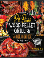 Pit Boss Wood Pellet Grill & Smoker Cookbook for Beginners [4 Books in 1]: How to Cheat without Getting Caught