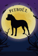 Pitbull Notebook Halloween Journal: Spooky Halloween Themed Blank Lined Composition Book/Diary/Journal for Pitbull Dog Lovers, 6 X 9, 130 Pages, Full Moon, Bats, Scary Trees