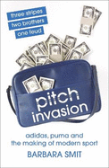 Pitch Invasion: Three Stripes, Two Brothers, One Feud: Adidas, Puma and the Making of Modern Sport