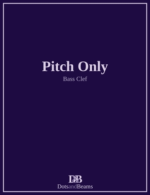 Pitch Only - Bass Clef - Petitpas, Nathan, and Dots and Beams