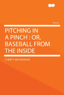 Pitching in a Pinch: Or, Baseball from the Inside