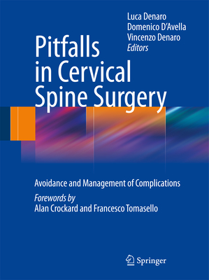 Pitfalls in Cervical Spine Surgery: Avoidance and Management of Complications - Denaro, Luca (Editor), and D'Avella, Domenico (Editor), and Denaro, Vincenzo (Editor)