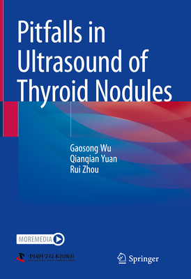 Pitfalls in Ultrasound of Thyroid Nodules - Wu, Gaosong, and Yuan, Qianqian, and Zhou, Rui
