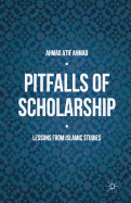 Pitfalls of Scholarship: Lessons from Islamic Studies